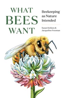 Book | What Bees Want: Beekeeping as Nature Intended
