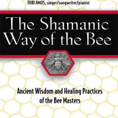 Book | The Shamanic Way of the Bee: Ancient Wisdom and Healing Practices of the Bee Masters